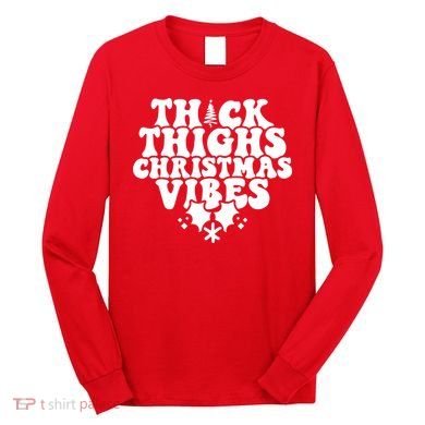 Thick Thighs Christmas Vibes Long Sleeve Shirt