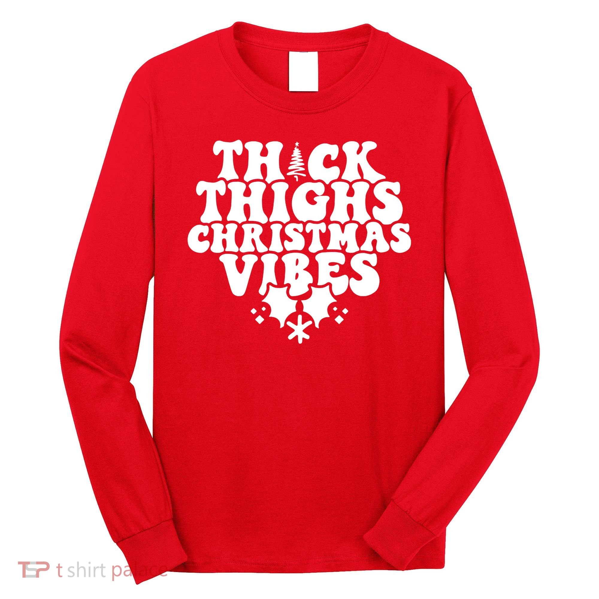 Thick Thighs Christmas Vibes Long Sleeve Shirt