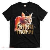 Trippi Troppi Cat Funny Meme Brainrot Humor Gen Z T-Shirt thumb 0