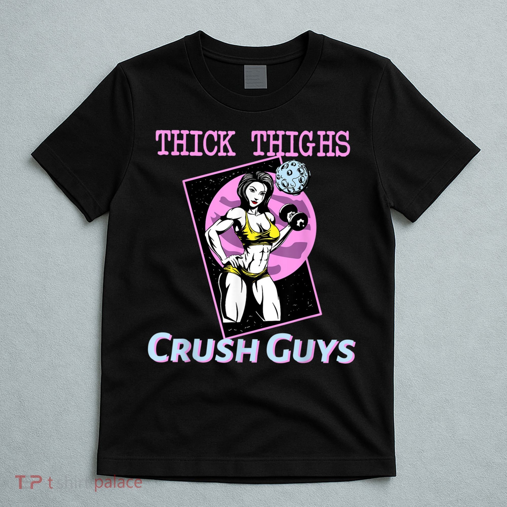 Thick Thighs Crush Guys Weightlifting Bodybuilding Gym T-Shirt