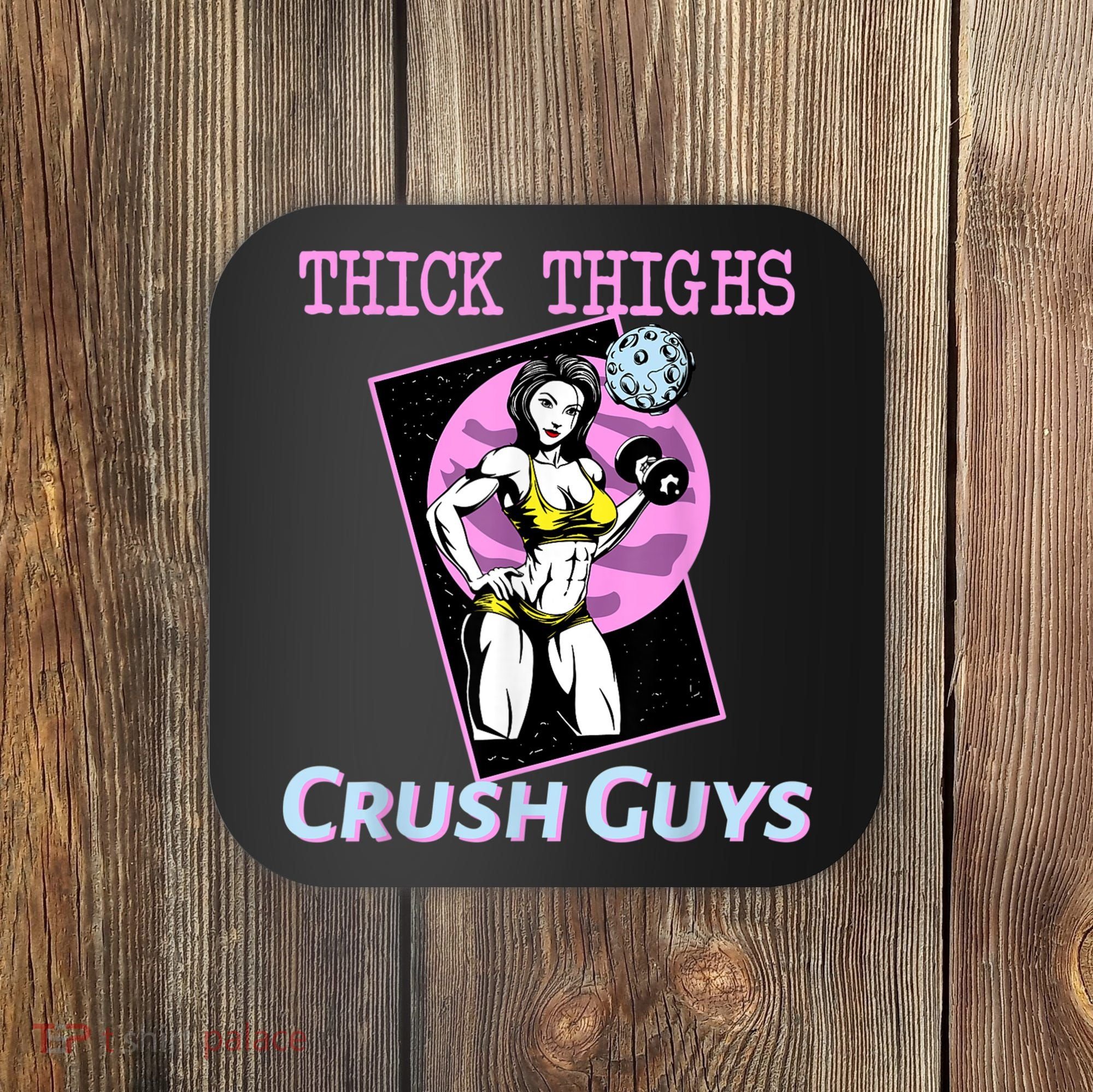 Thick Thighs Crush Guys Weightlifting Bodybuilding Gym Coaster