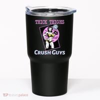 Thick Thighs Crush Guys Weightlifting Bodybuilding Gym Tumbler thumb 0