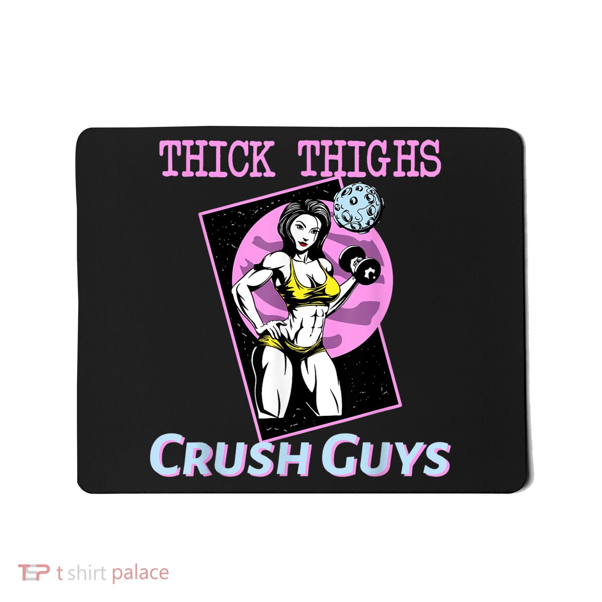 Thick Thighs Crush Guys Weightlifting Bodybuilding Gym Mousepad