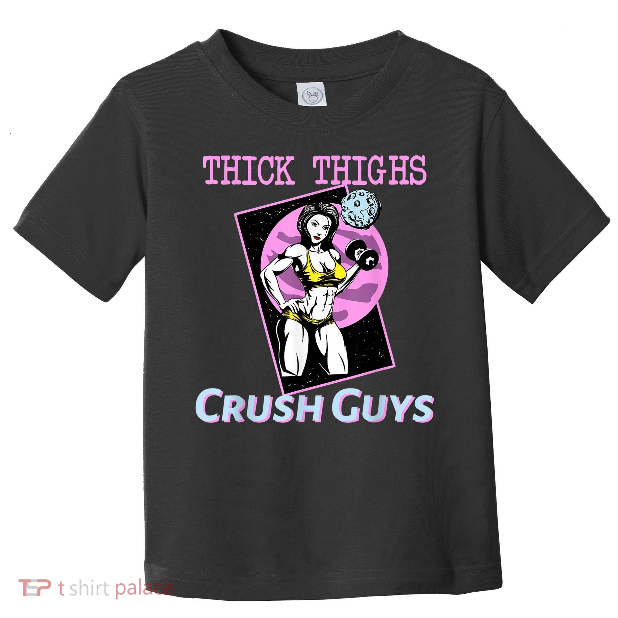 Thick Thighs Crush Guys Weightlifting Bodybuilding Gym Toddler T-Shirt