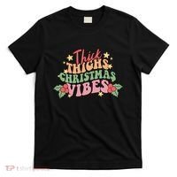 Thick Thighs Christmas Vibes Retro Holiday Funny T-Shirt thumb 0