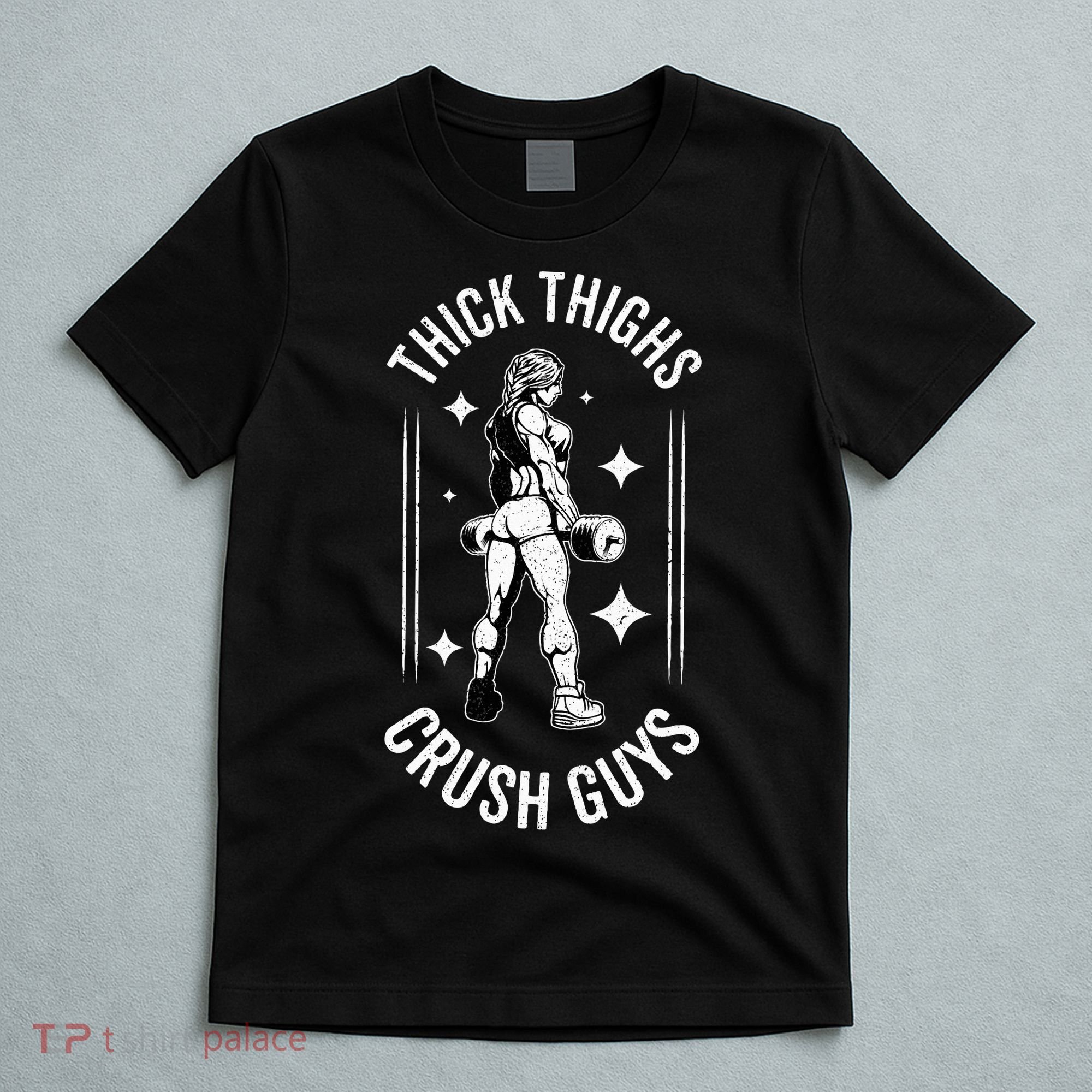 Thick Thighs Crush Guys Gym Workout Fitness Bodybuilding T-Shirt
