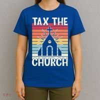 Tax The Church Anti Religion Atheism Atheist T-Shirt thumb 4