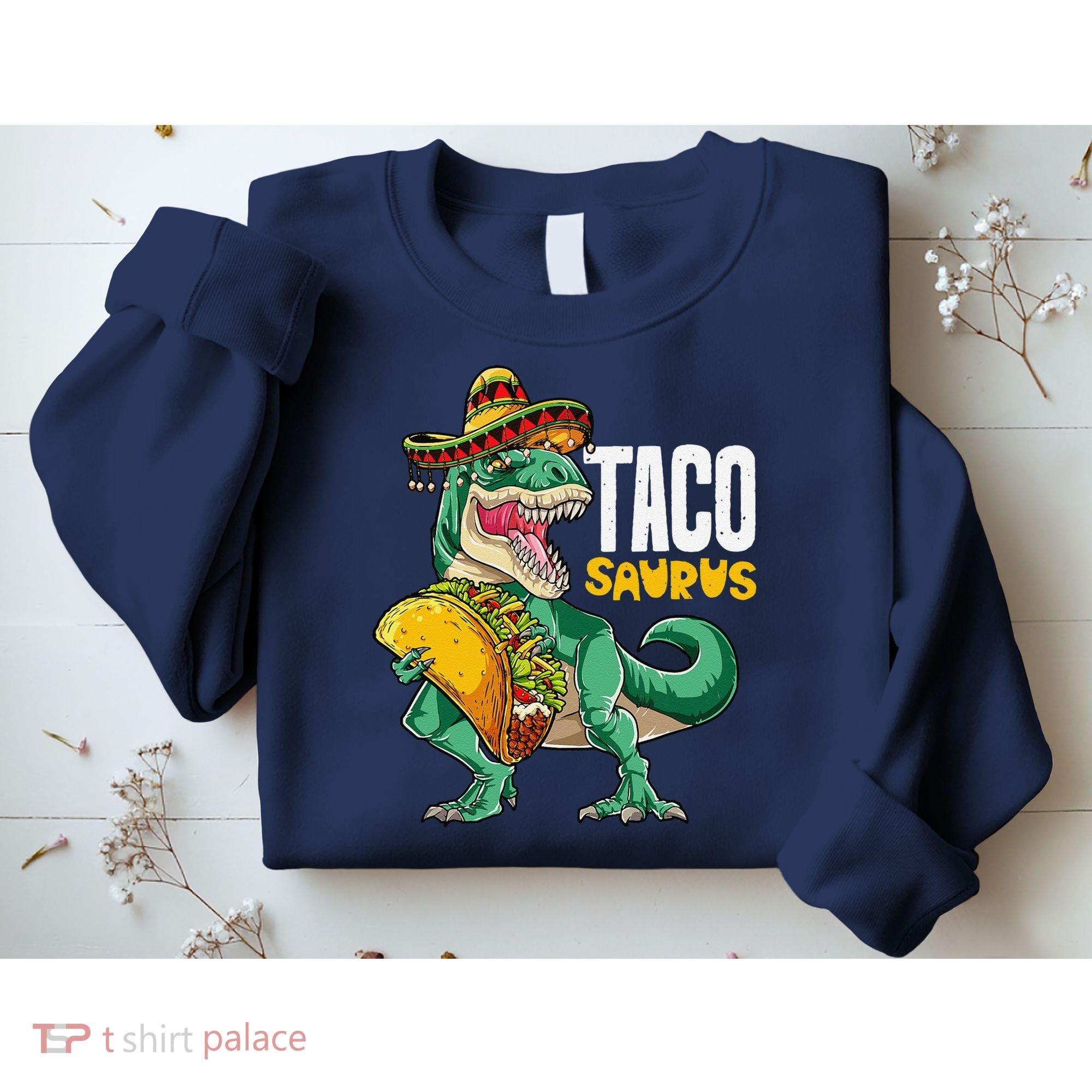 Tacosaurus Taco Cinco De Mayo Dinosaur T Rex Sweatshirt