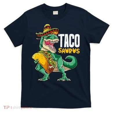 Tacosaurus Taco Cinco De Mayo Dinosaur T Rex T-Shirt