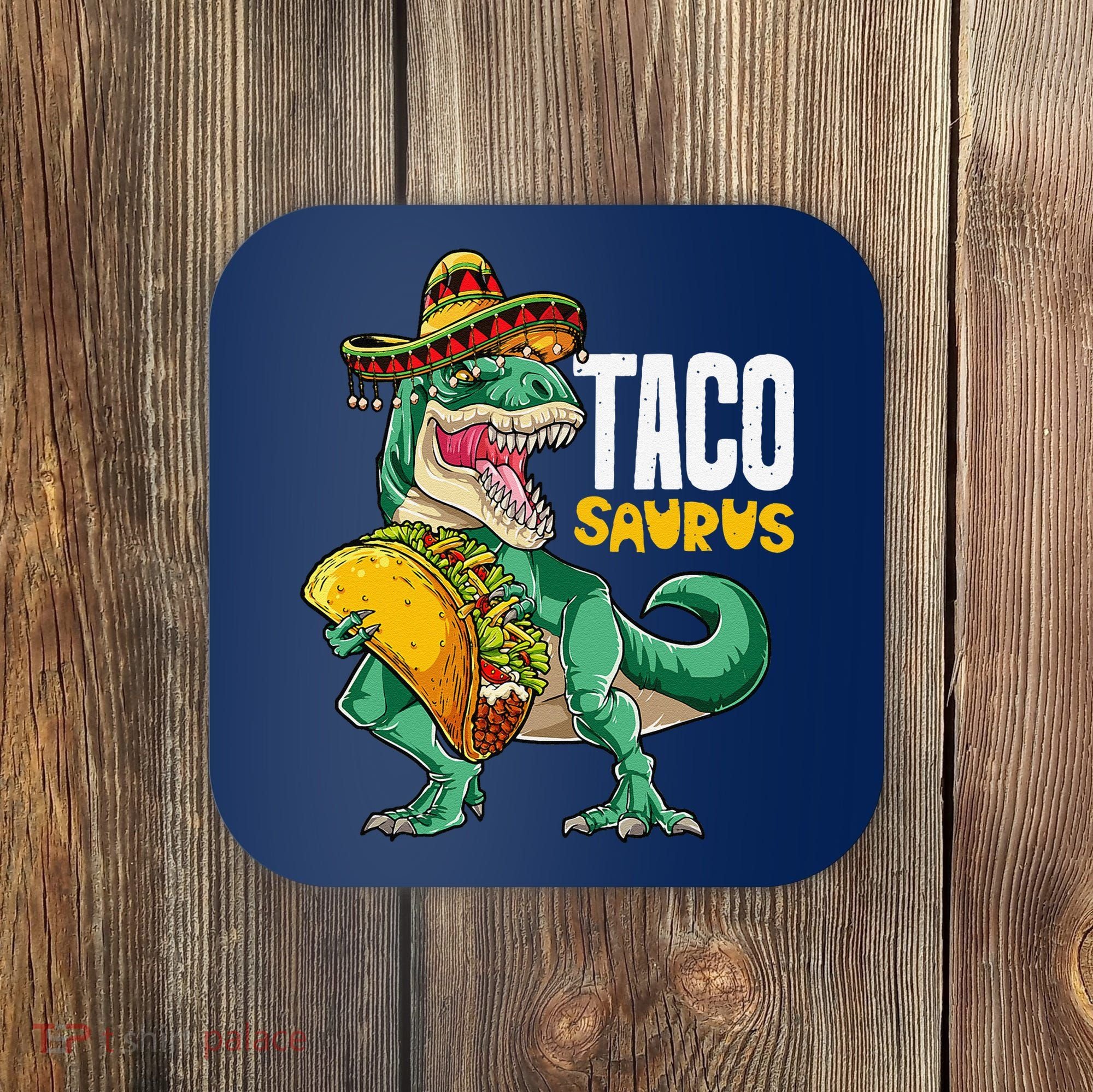 Tacosaurus Taco Cinco De Mayo Dinosaur T Rex Coaster