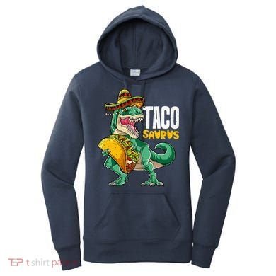 Tacosaurus Taco Cinco De Mayo Dinosaur T Rex Women's Hoodie