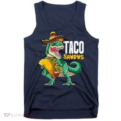 Tacosaurus Taco Cinco De Mayo Dinosaur T Rex Tank Top
