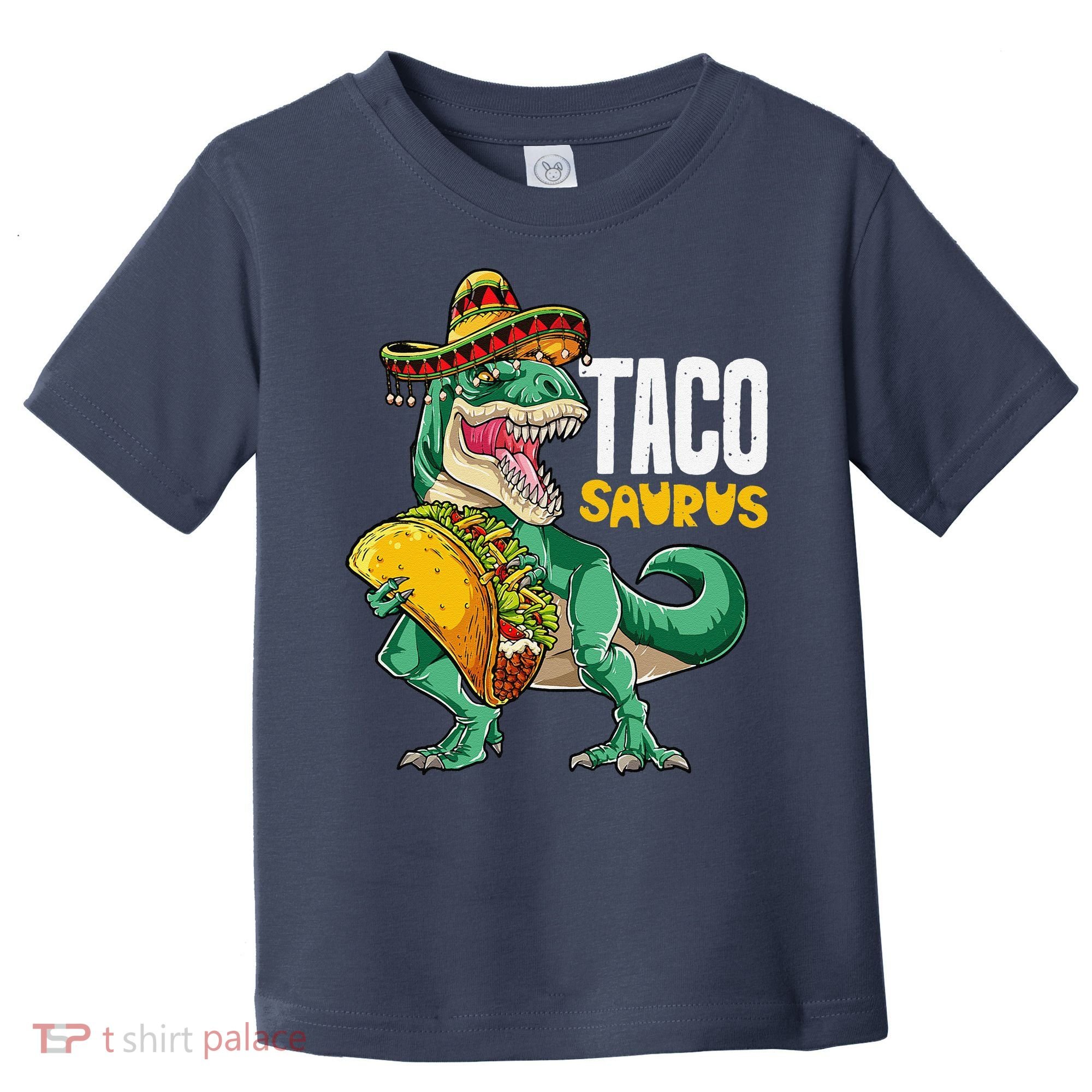 Tacosaurus Taco Cinco De Mayo Dinosaur T Rex Toddler T-Shirt