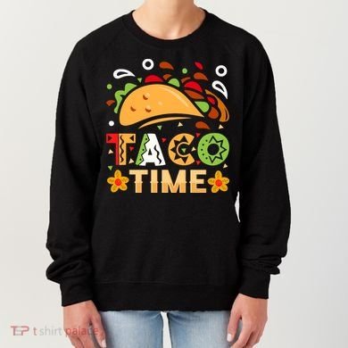 Taco Time, Cinco De Mayo T , Tacos Women's Sweatshirt
