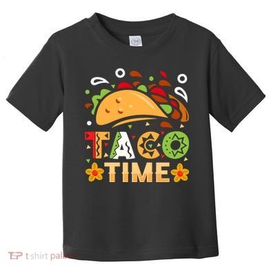 Taco Time, Cinco De Mayo T , Tacos Toddler T-Shirt