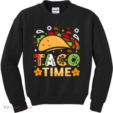Taco Time, Cinco De Mayo T , Tacos Kids Sweatshirt
