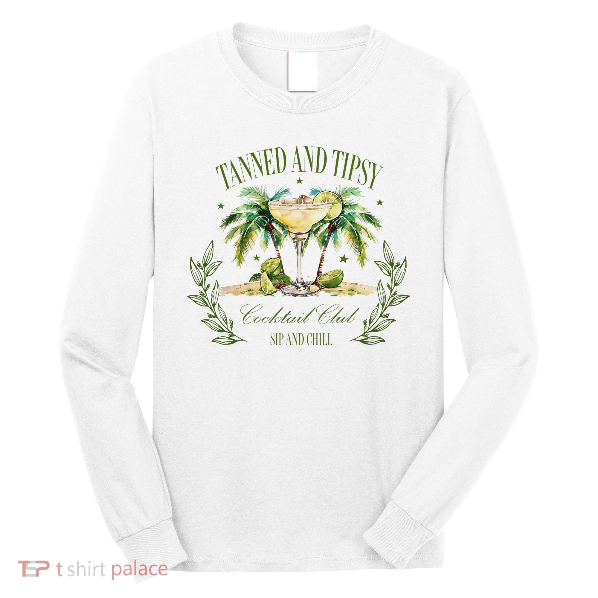 Tanned & Tipsy Cocktail Club Sip & Chill Summer Hawaii Beach Long Sleeve Shirt