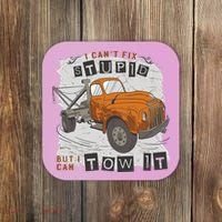 Tow Truck Driver I Can't Fix Stupid But I Can Tow It Coaster thumb 0