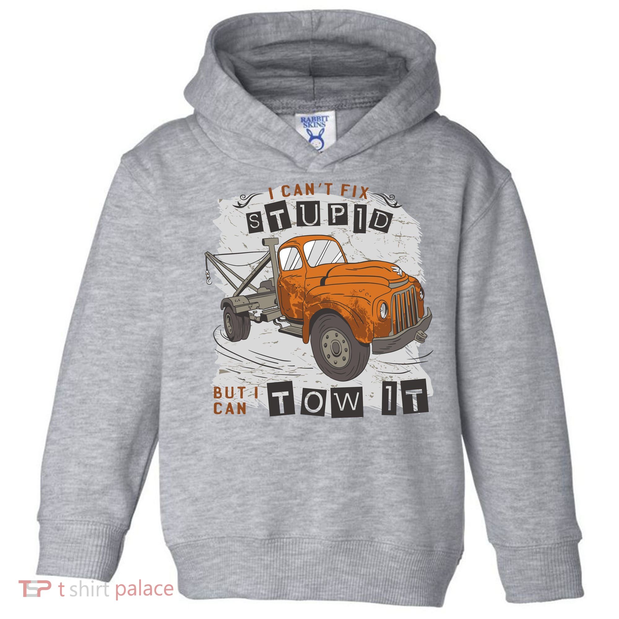 Tow Truck Driver I Can't Fix Stupid But I Can Tow It Toddler Hoodie