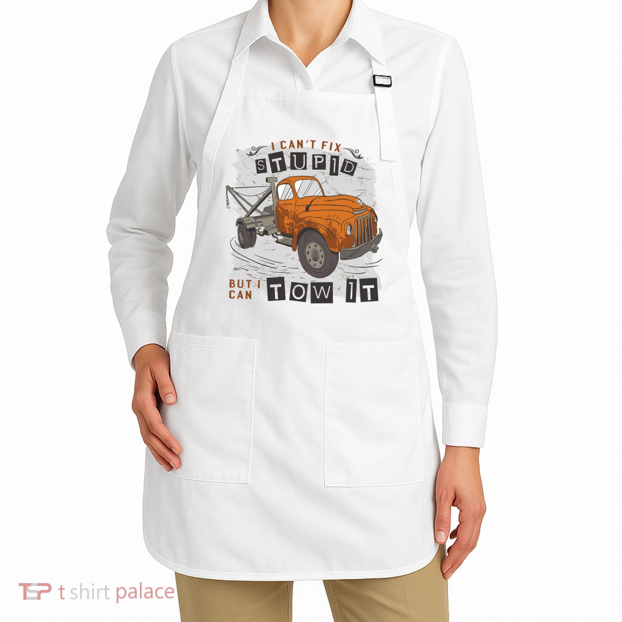 Tow Truck Driver I Can't Fix Stupid But I Can Tow It Apron