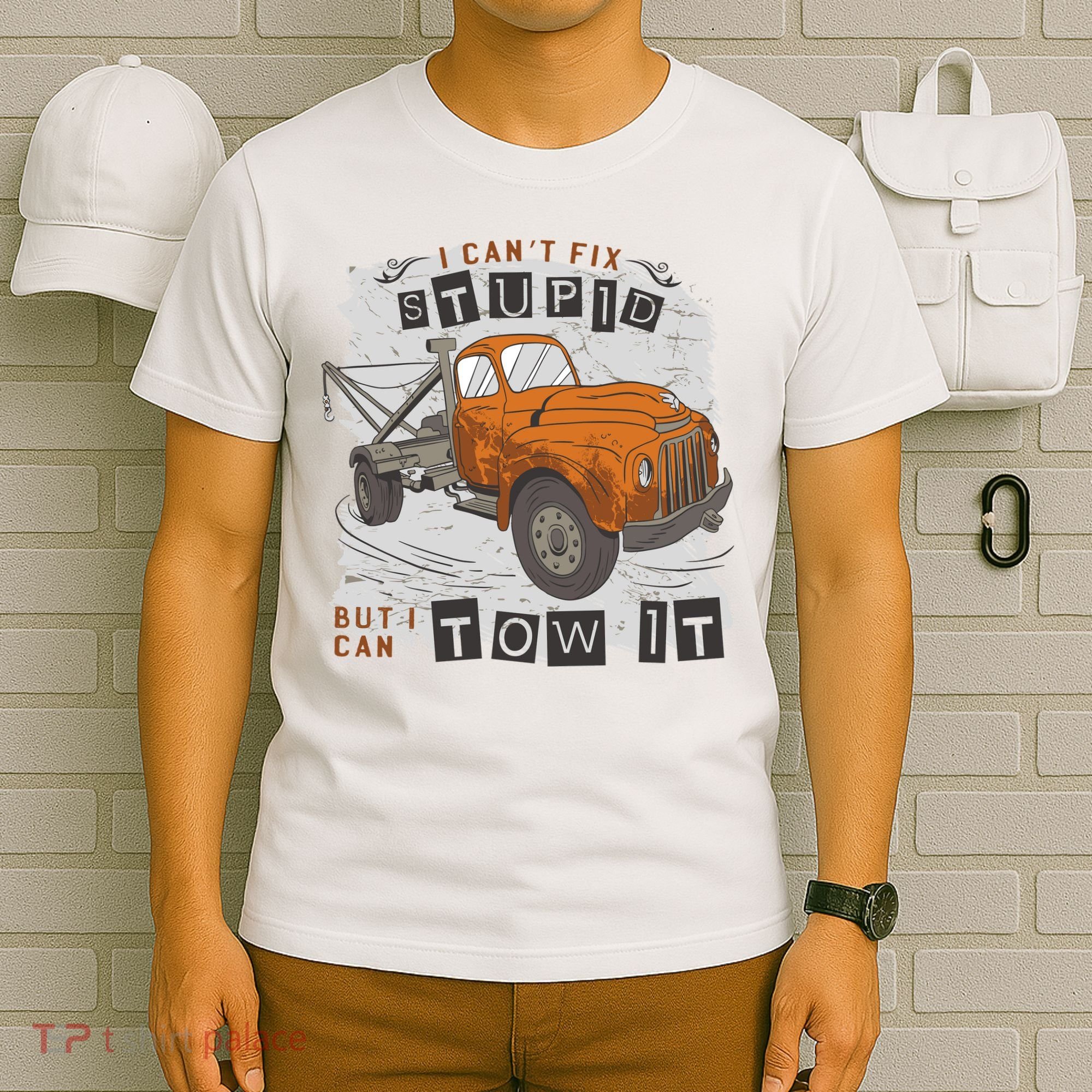 Tow Truck Driver I Can't Fix Stupid But I Can Tow It T-Shirt