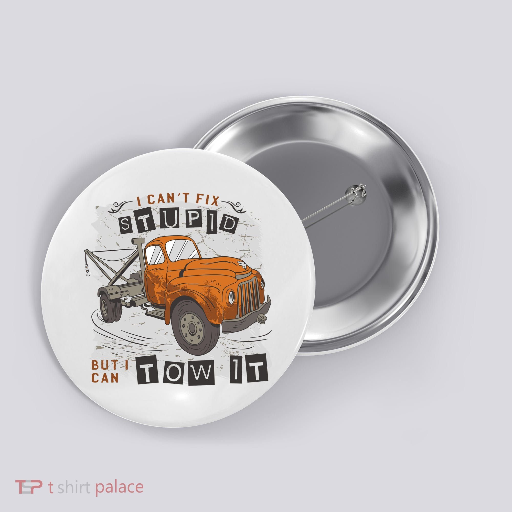 Tow Truck Driver I Can't Fix Stupid But I Can Tow It Button