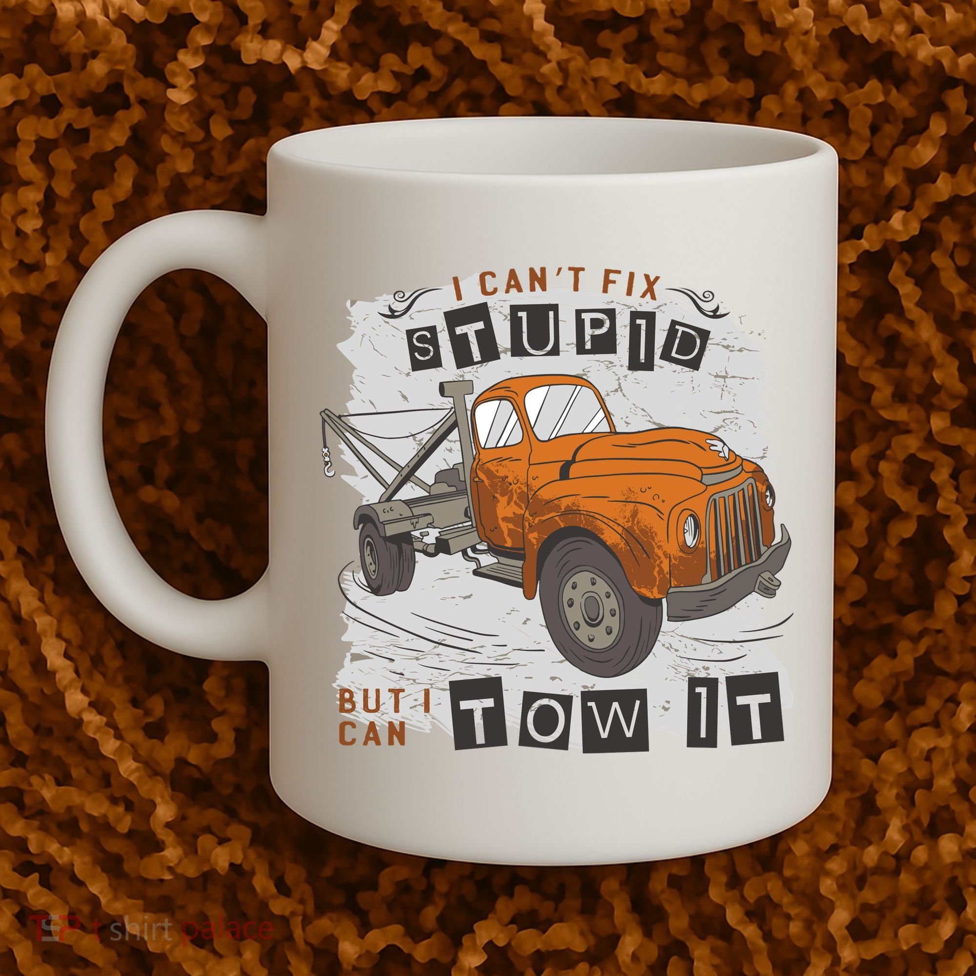 Tow Truck Driver I Can't Fix Stupid But I Can Tow It Coffee Mug