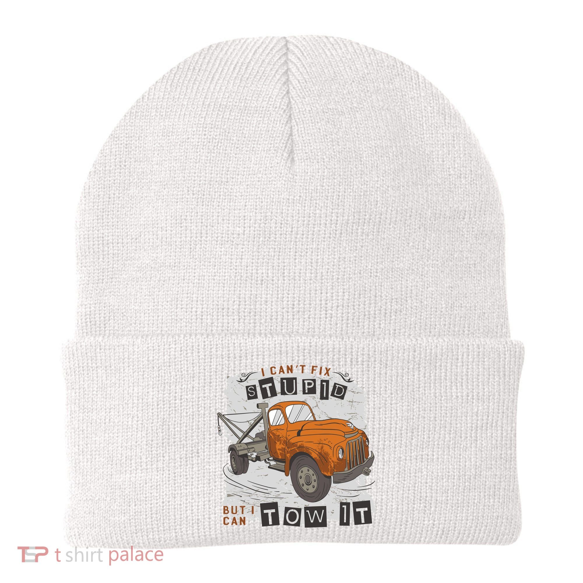 Tow Truck Driver I Can't Fix Stupid But I Can Tow It Beanie