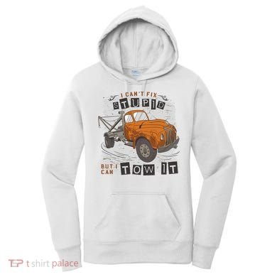 Tow Truck Driver I Can't Fix Stupid But I Can Tow It Women's Hoodie