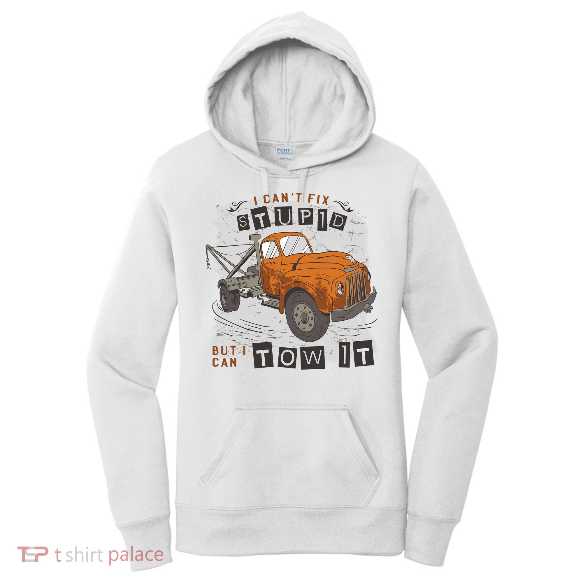Tow Truck Driver I Can't Fix Stupid But I Can Tow It Women's Hoodie