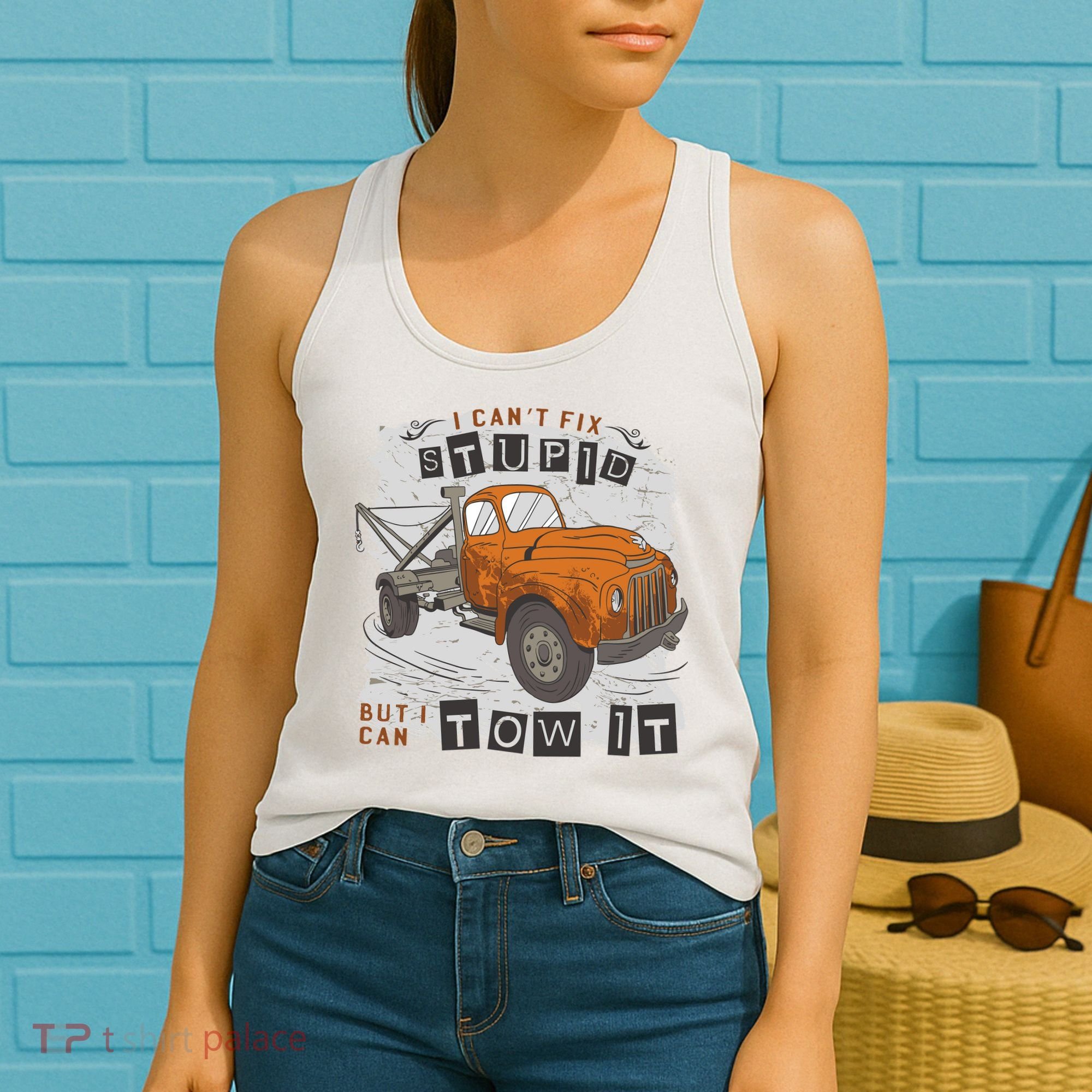 Tow Truck Driver I Can't Fix Stupid But I Can Tow It Women's Tank Top