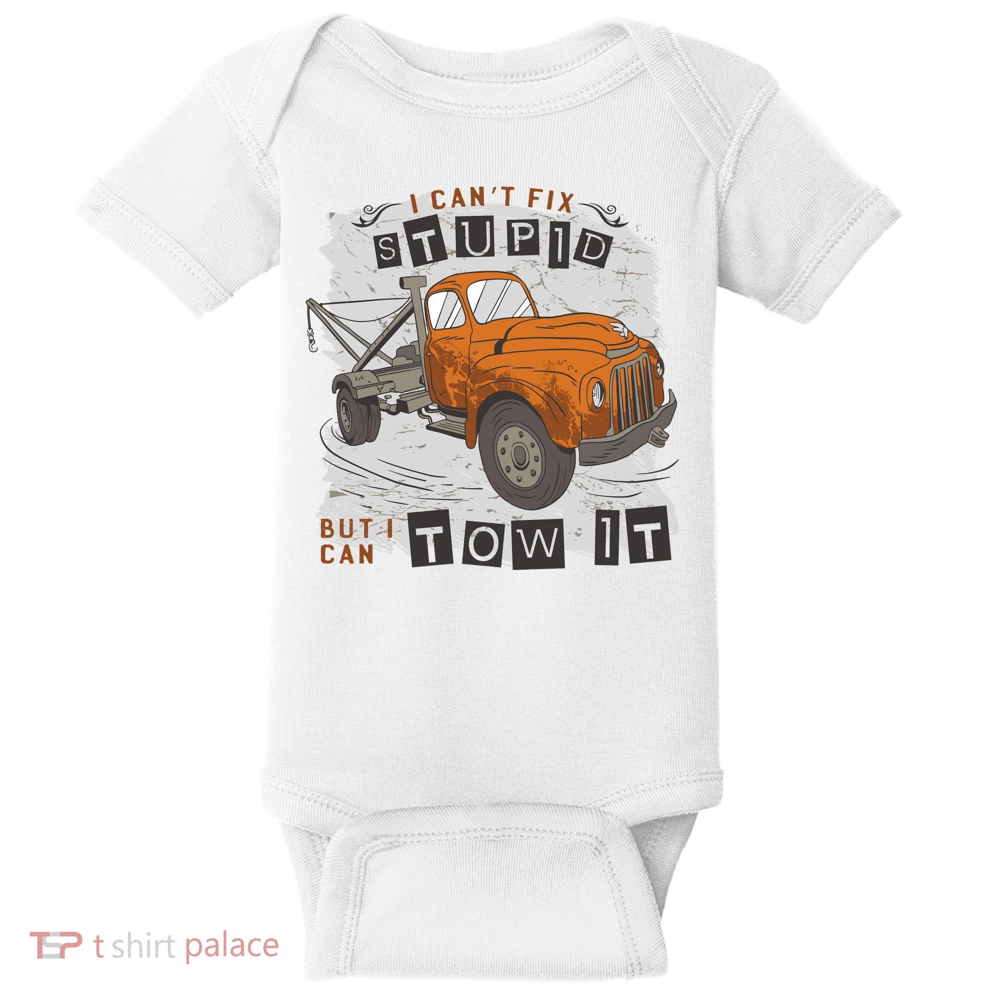 Tow Truck Driver I Can't Fix Stupid But I Can Tow It Baby Bodysuit