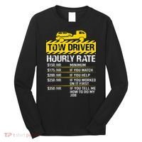 Tow Truck Driver Tow Driver Trucker Hourly Rate Tow Trucker Long Sleeve Shirt thumb 0