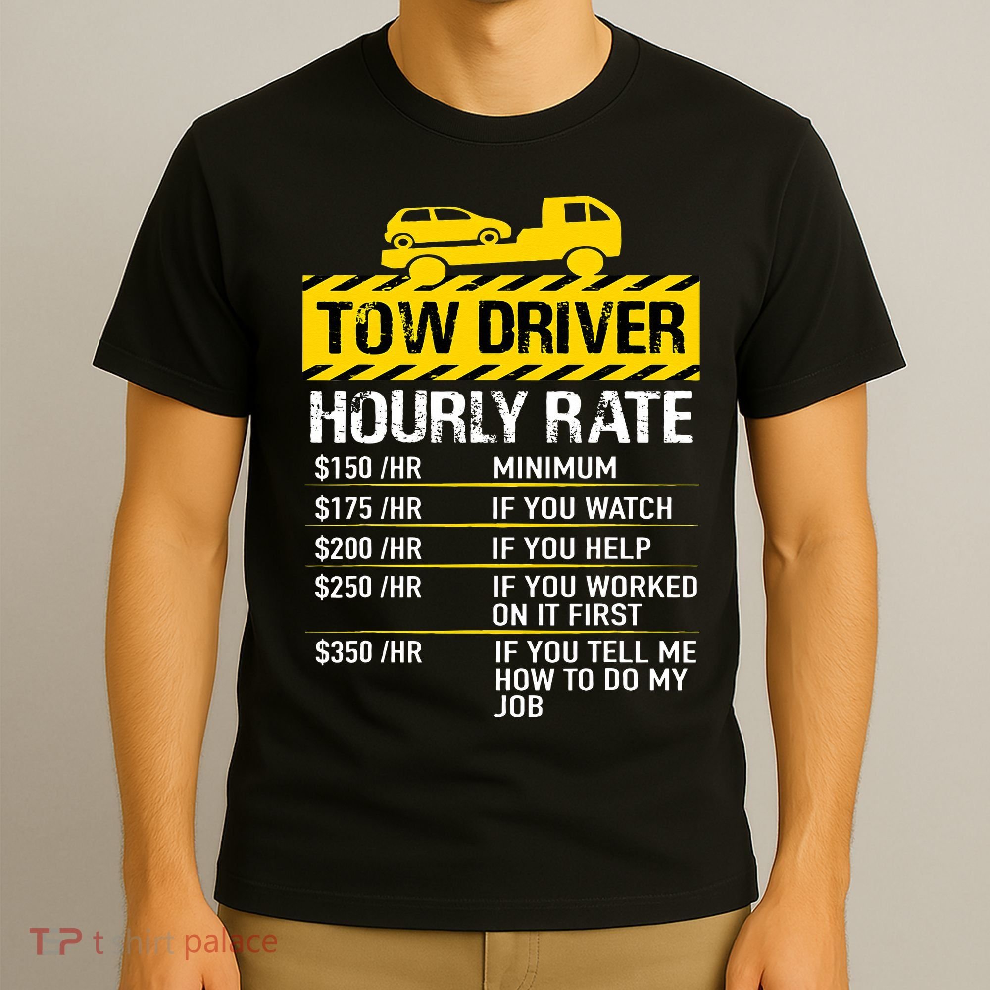 Tow Truck Driver Tow Driver Trucker Hourly Rate Tow Trucker T-Shirt