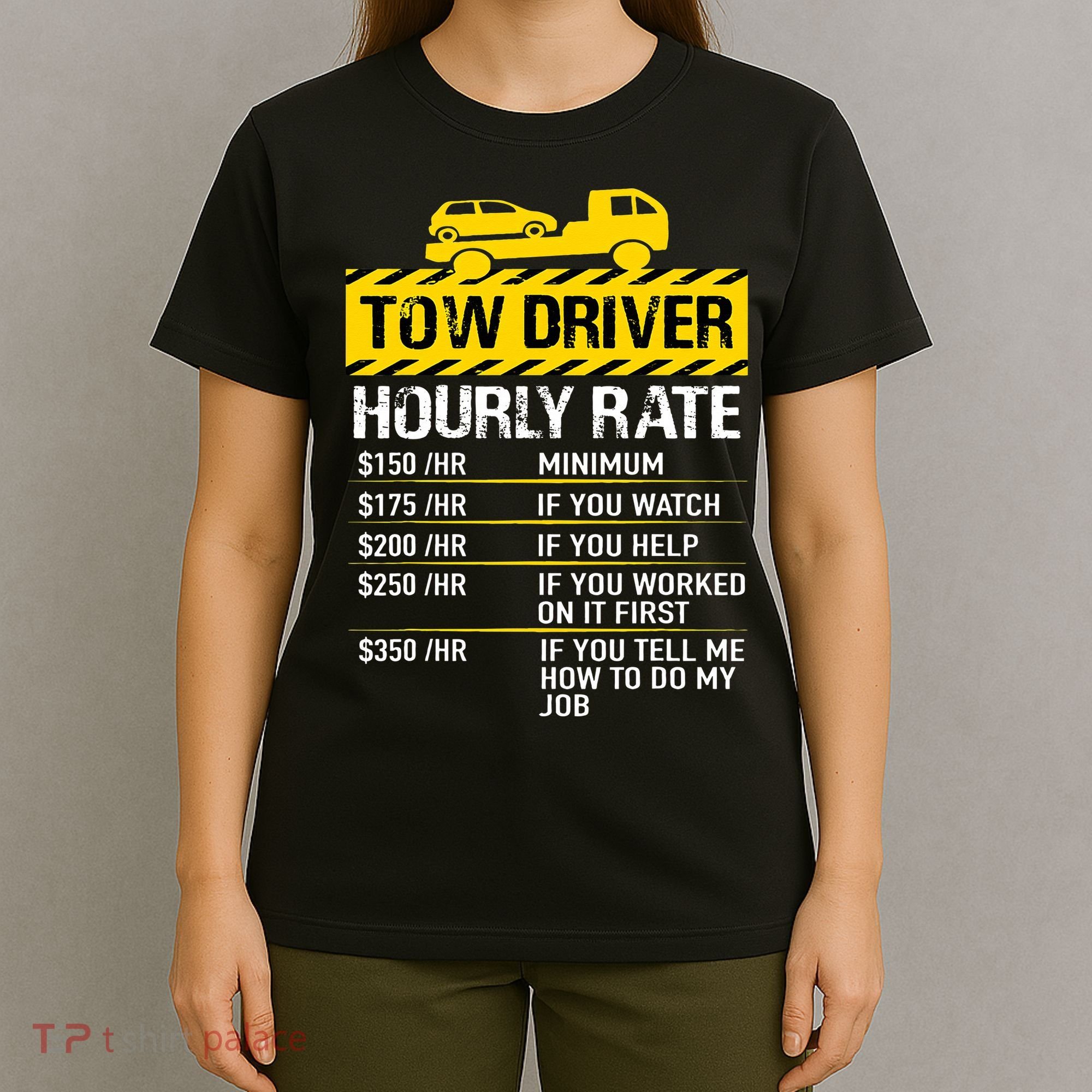 Tow Truck Driver Tow Driver Trucker Hourly Rate Tow Trucker T-Shirt