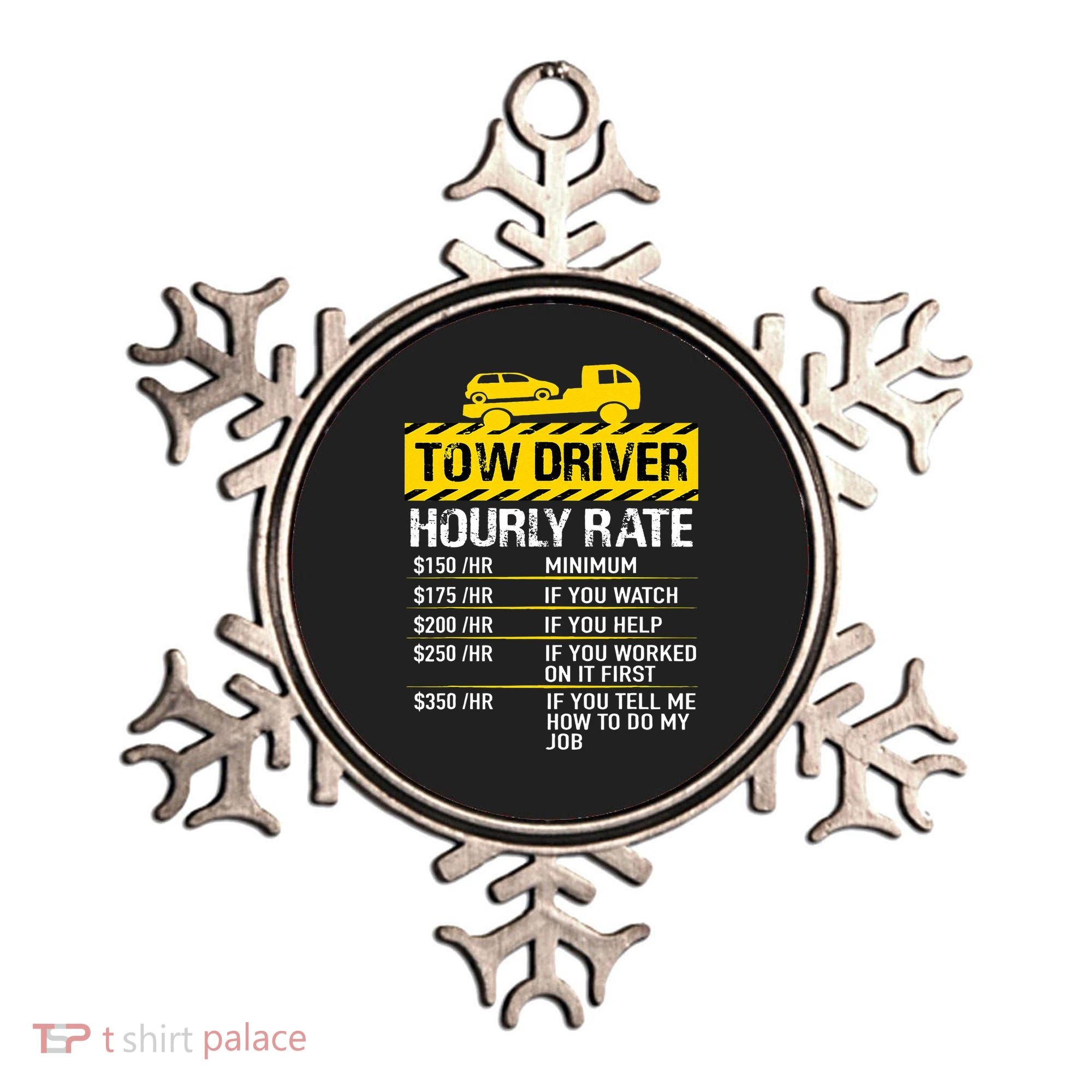 Tow Truck Driver Tow Driver Trucker Hourly Rate Tow Trucker Ornament