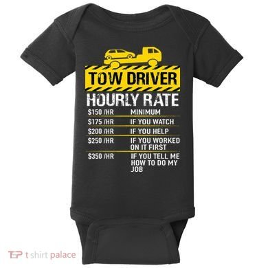 Tow Truck Driver Tow Driver Trucker Hourly Rate Tow Trucker Baby Bodysuit