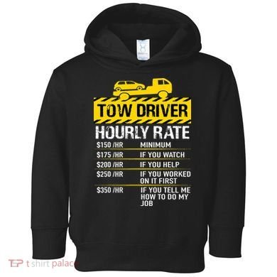Tow Truck Driver Tow Driver Trucker Hourly Rate Tow Trucker Toddler Hoodie