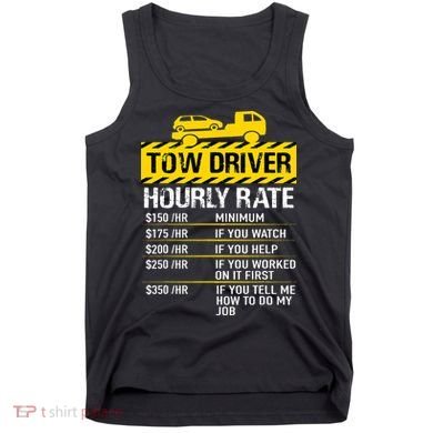 Tow Truck Driver Tow Driver Trucker Hourly Rate Tow Trucker Tank Top
