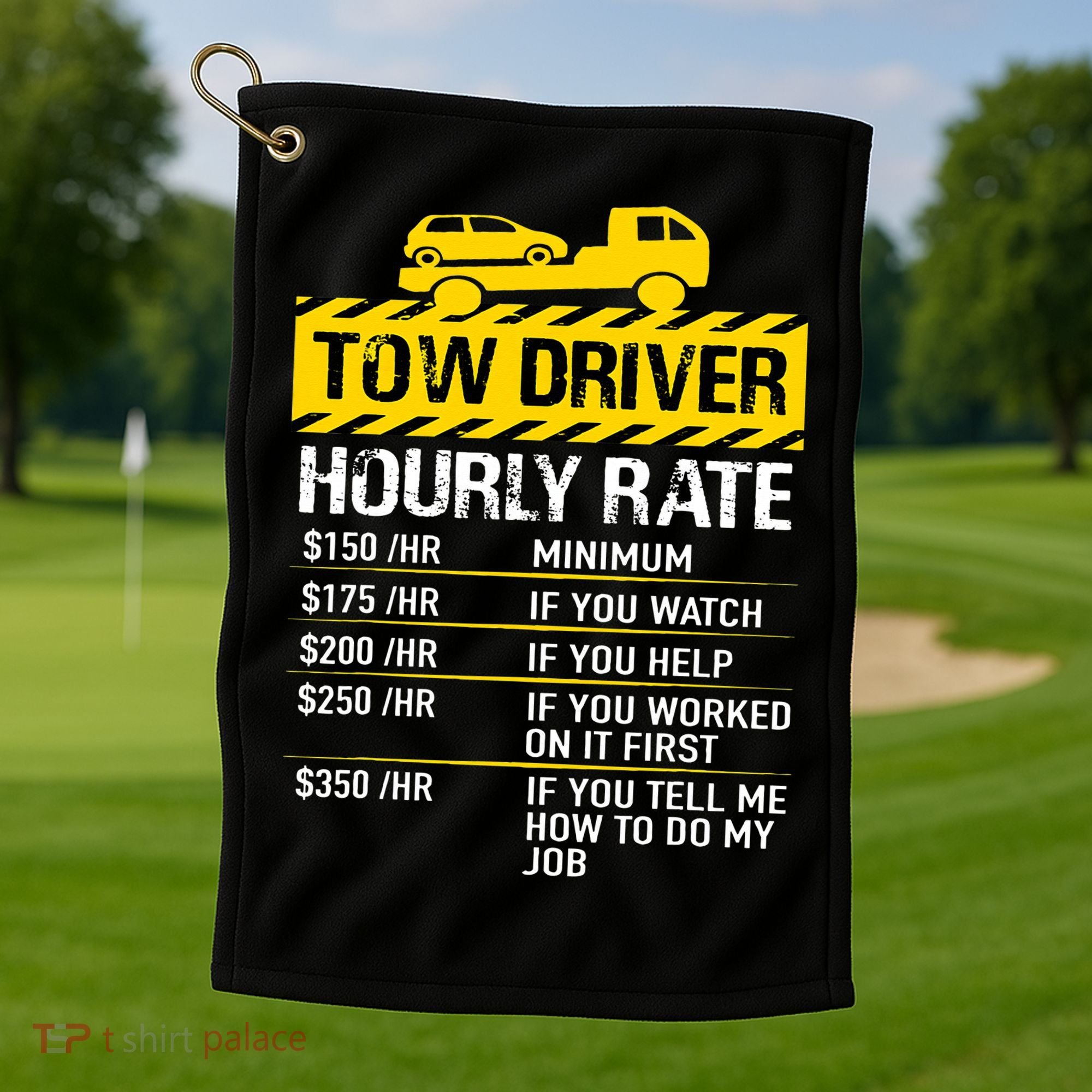Tow Truck Driver Tow Driver Trucker Hourly Rate Tow Trucker Golf Towel