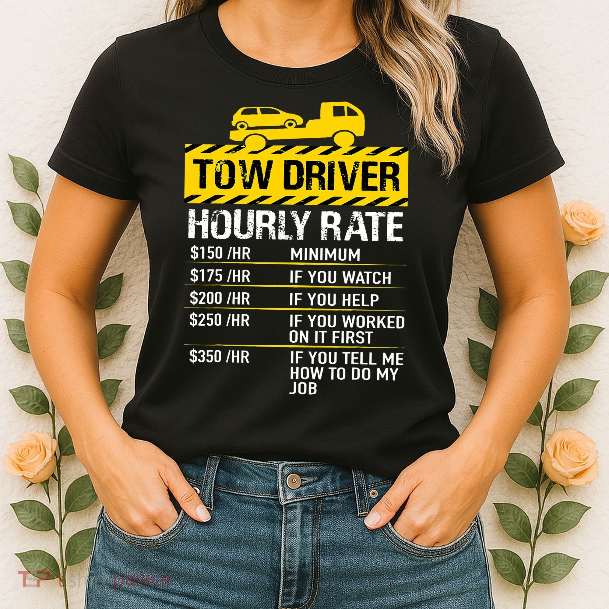 Tow Truck Driver Tow Driver Trucker Hourly Rate Tow Trucker Women's T-Shirt