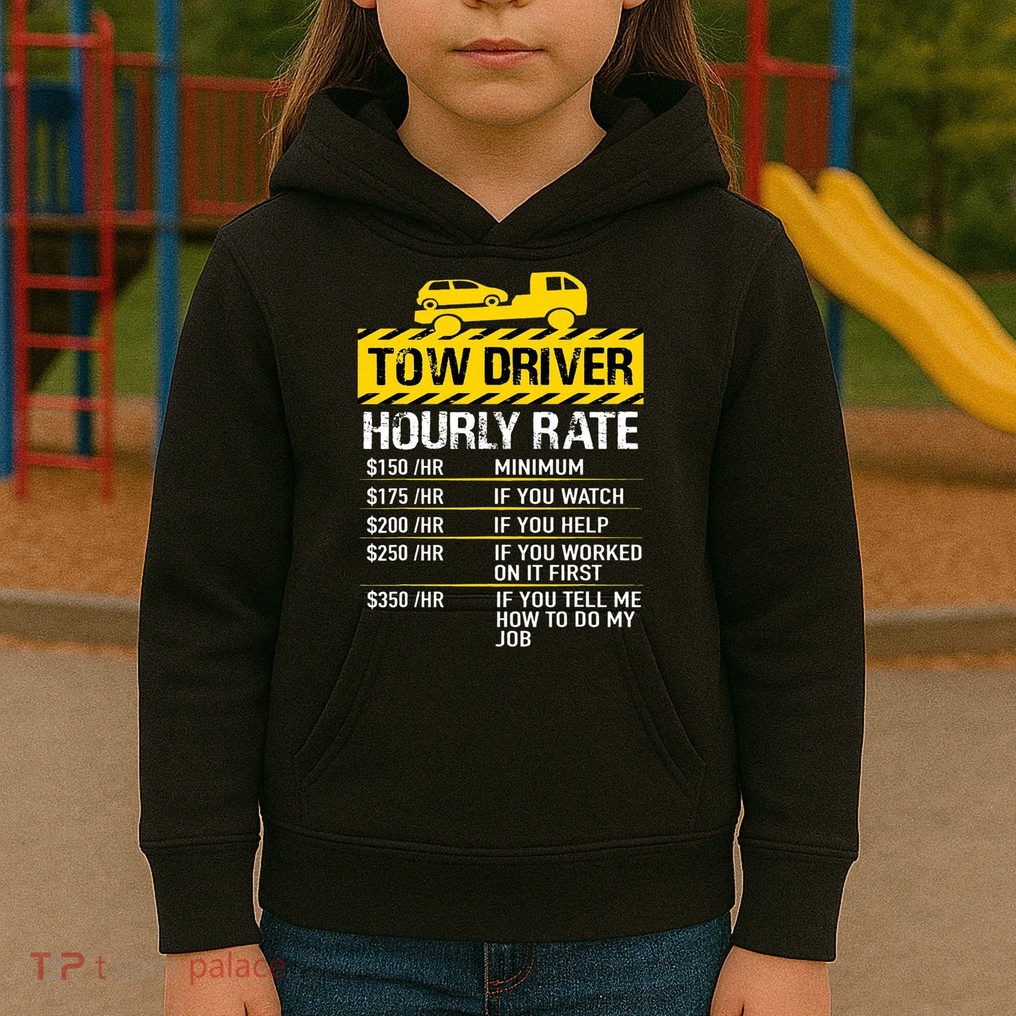 Tow Truck Driver Tow Driver Trucker Hourly Rate Tow Trucker Kids Hoodie