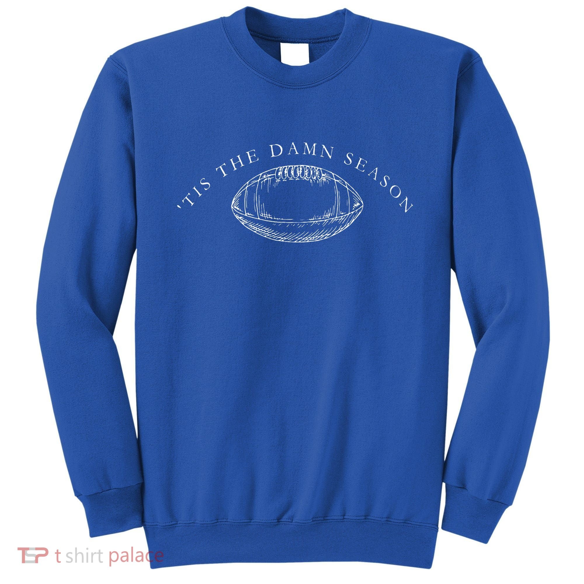 Tis The Damn Season Football Sweatshirt