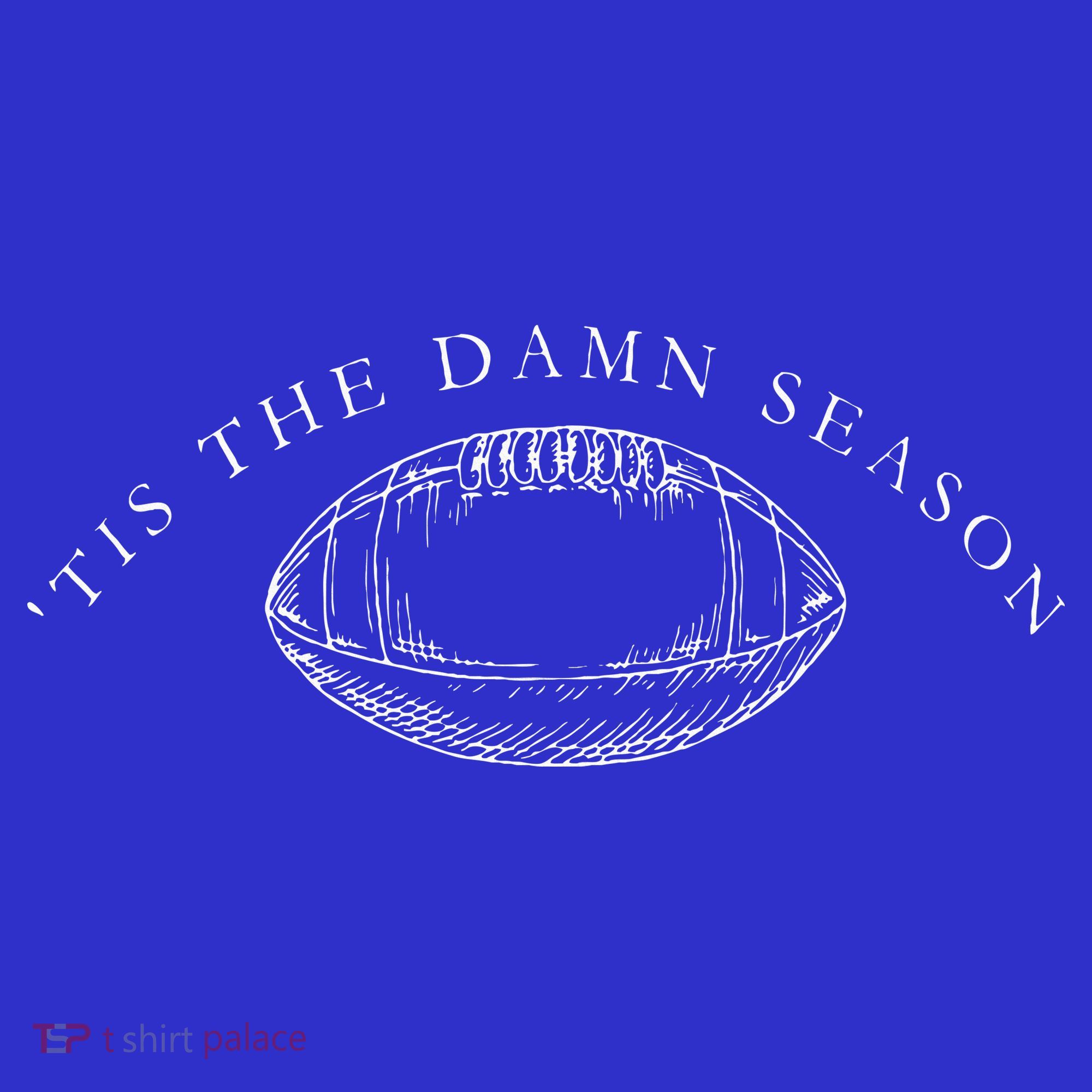 Tis The Damn Season Football T-Shirt