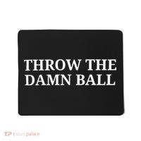Throw The Damn Ball Mousepad thumb 0