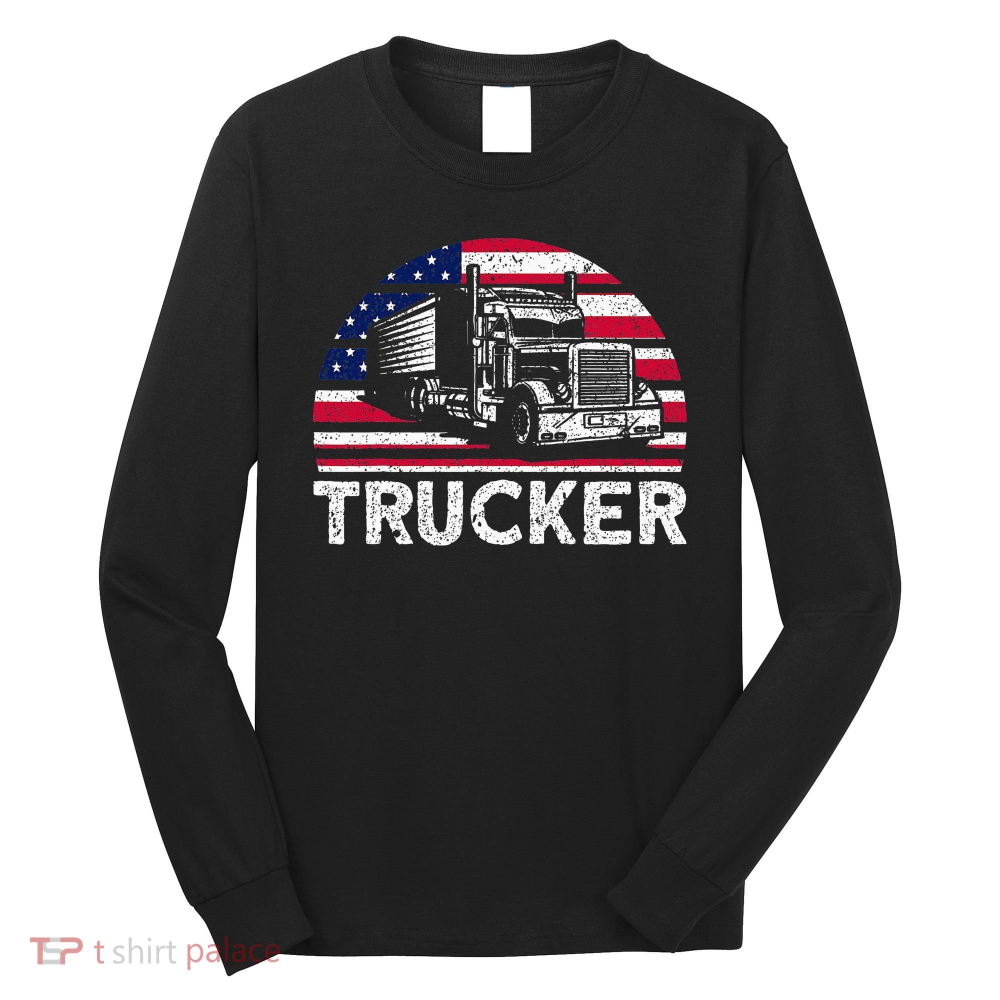 Trucker Truck Driver American Flag Trucker Long Sleeve Shirt