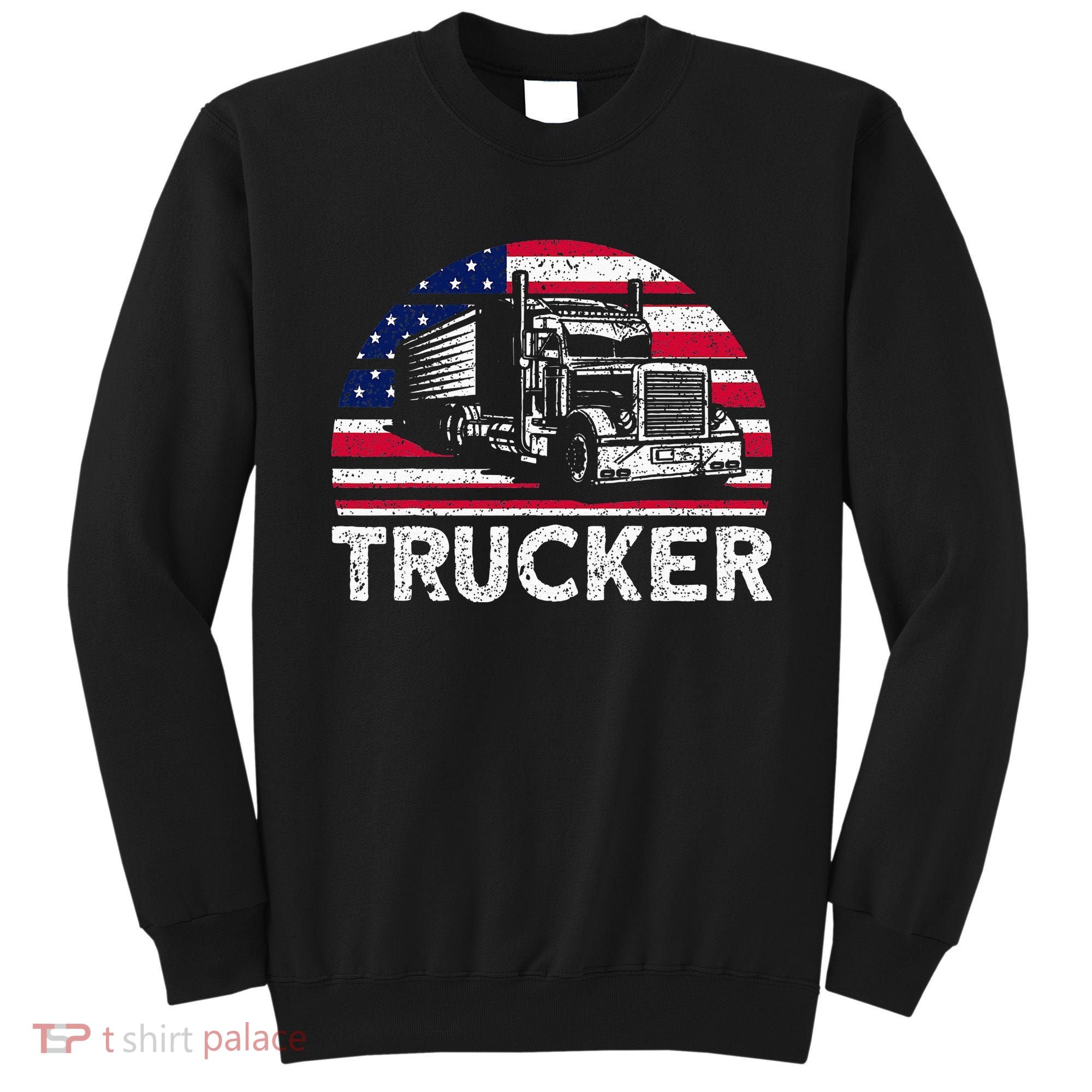 Trucker Truck Driver American Flag Trucker Sweatshirt