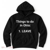 Things To Do In Ohio Leave Funny Ohio Memes Hoodie thumb 0