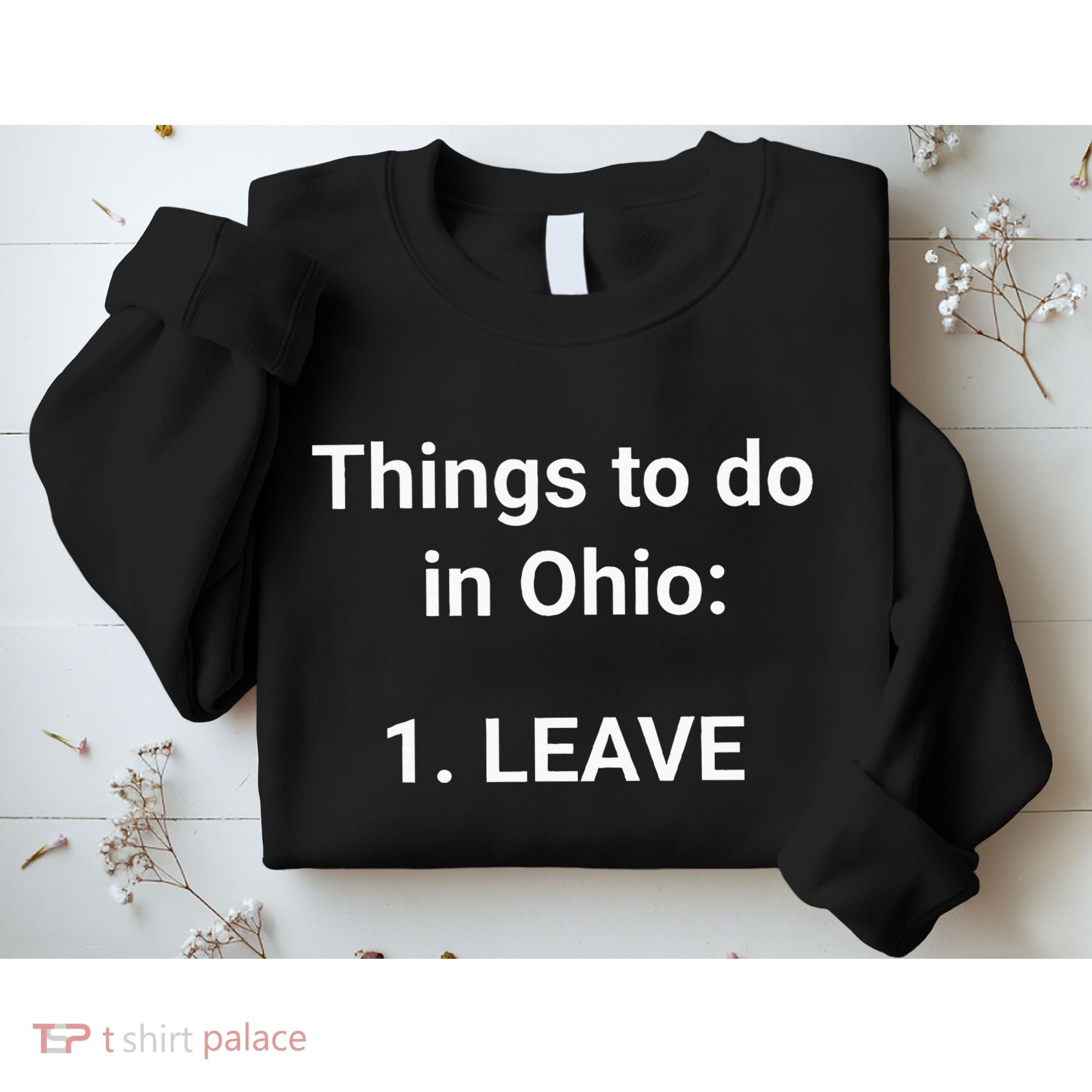 Things To Do In Ohio Leave Funny Ohio Memes Sweatshirt