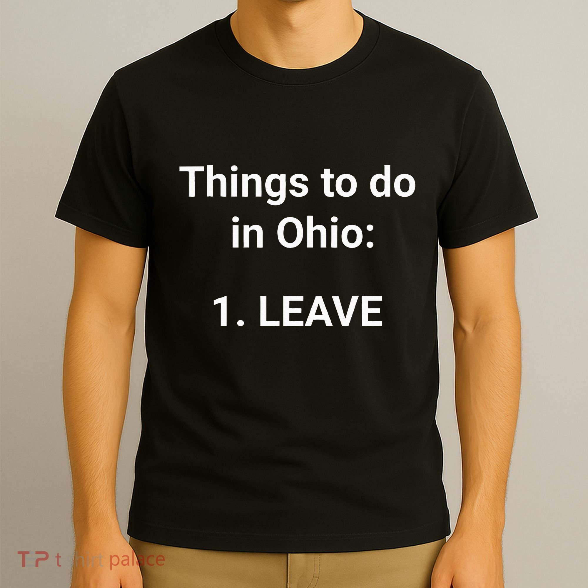 Things To Do In Ohio Leave Funny Ohio Memes T-Shirt